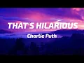 Download Lagu Charlie Puth - That's Hilarious (Lyrics)