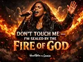 DON’T TOUCH ME — I’M SEALED BY THE FIRE OF GOD 🔥 (Prophetic Drill)