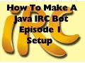 How To Make A Java IRC Bot Episode 1 Setup