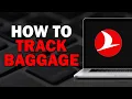 How To Track Baggage On Turkish Airlines Quick Tutorial