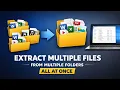 How To Extract Multiple Files From Multiple Folders in Windows All At Once