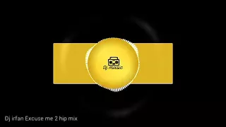 dj irfan remix song excuse me hip mix dj zombie