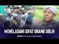 Download Lagu Ceramah Al Habib Segaf Baharun || Meneladani Sifat Orang Solih.