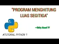 Tutorial Python Program Menghitung Luas Segitiga