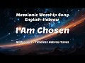 Lagu 🎶 I Am Chosen - English-Hebrew Messianic Worship Song with Lyrics