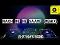 Download Lagu Nach De Ne Saare||Nach De Ne Saare Remix||DJ Chetas Remix||Rhythms Bond