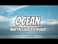 Martin Garrix feat.Khalid -  Ocean (Lyrics )