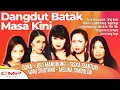 Download Lagu FULL ALBUM DANGDUT BATAK MASA KINI | SISKA SIANTURI, JULI MANURUNG, MELINA SIMBOLON, HANI SIHOTANG