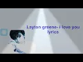 I LOVE YOU  LAYTON GREEN (lyrics)