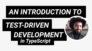 Introduction to Test-Driven Development TDD with TypeScript 2021