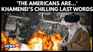 iran israel war khameneis final speech chilling words before u s israel strikes n18g