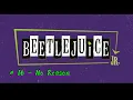 # 16 - No Reason (Beetlejuice JR.)