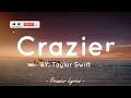 Crazier - Taylor Swift (Lyrics) 🎶