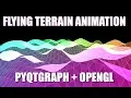 Flying Mesh Terrain Animation using PyQtGraph and OpenGL