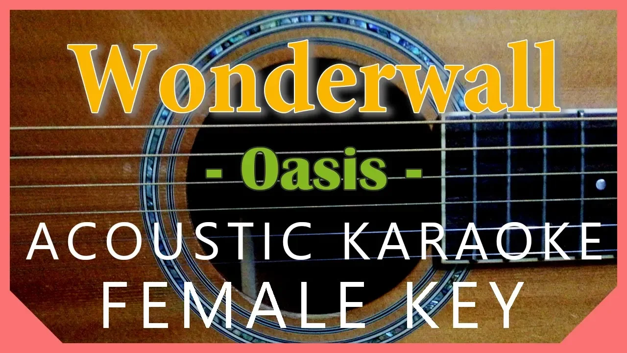 Wonderwall - Oasis [Acoustic Karaoke | Female Key]