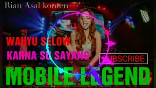 Download DJ WAHYU SELOW VS KARNA SU SAYANG VS MOBILE LEGEND.. Mantep banget dah. 2018 MP3
