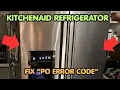 How To Fix KitchenAid Refrigerator PO Error Code