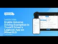 How to Enable Adverse Driving Exemption in TruckX Driver s Logbook App in Wired ELD