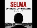 Glory (From the Motion Picture Selma) - Common & John Legend