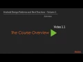 Android Design Patterns and Best Practices - Volume 1 The Course Overview packtpub com