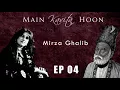 Main Kavita Hoon | Mirza Ghalib | Podcast | EP 4