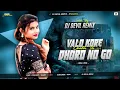 Download Lagu Valo Kore Dhoro No Go Chhatata || Devil Remix || Dj Devil