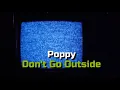 Download Lagu Poppy - Don't Go Outside (Karaoke) [Filtered]