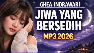 ghea indrawari jiwa yang bersedih mp3 viral 2026 lagu galau paling hits dan populer 