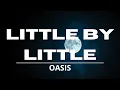 Download Lagu Oasis - Little by Little (Lyrics) Video