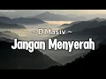 Download Lagu Jangan Menyerah - D'Masiv ~ Lyric