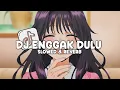 DJ ENGGAK  DULU (Slowed \u0026 Reverb)
