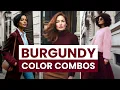 How to Style Burgundy Best Color Pairings Trend Color Guide