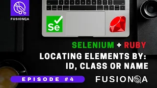FusionQA Episode 4 of Selenium Ruby Locating Elements by ID Class or Name