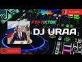 DJ TIKTOK-DJ URAA | TIKTOK TERBARU 2022 | #djura #uraa #dj #djtiktok