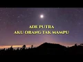 Download Lagu Ade Putra  - Aku Orang Tak Mampu ( VIDIO LIRIK )