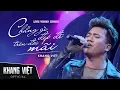 Download Lagu Chẳng Gì Đẹp Đẽ Trên Đời Mãi - Khang Việt | Stage Version