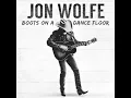 Boots on a Dance Floor - Jon Wolfe