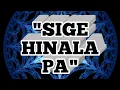 Lagu Sige Hinala Pa - Still One , Hambog ng Sagpro Ft. Yayo - Lyrics