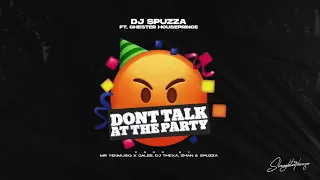 dj spuzza ft chester houseprince dont talk at the party official audio prod by mryenmusiqxcaleb