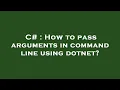 C How to pass arguments in command line using dotnet