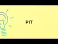 What is the meaning of the word PIT