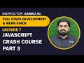 Lecture 7 - JavaScript Crash Course Part 3