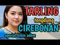 Lagu TARLING TENGDUNG CIREBONAN_SPESIAL BIKIN ADEM@CitraputriAyudia 