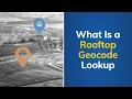 What Is a Rooftop Geocode Lookup Tutorial