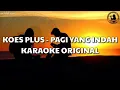 Lagu Karaoke Koes Plus - Pagi Yang Indah