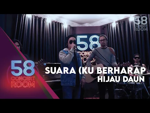 Download MP3 Suara (Ku Berharap) - HIJAU DAUN (Live at 58 Concert Room)