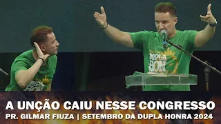 Pr. Gilmar Fiuza - Setembro da Dupla Honra 2024 - Olha a unção que Deus derramou  nesse congresso.