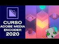 Adobe Media Encoder 2020 - Complete Course
