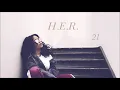 H.E.R. - 21 ᴴᴰ