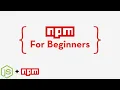 NPM For Beginners